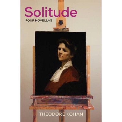 Solitude - by  Theodore Kohan (Paperback)