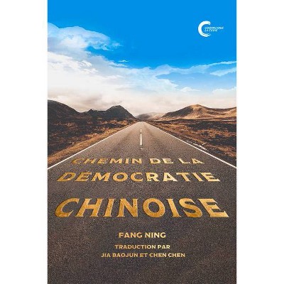 Chemin de la Démocratie Chinoise - by  Ning Fang (Hardcover)