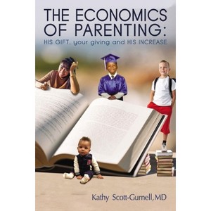 The Economics of Parenting - by  Kathy Scott-Gurnell (Paperback) - 1 of 1