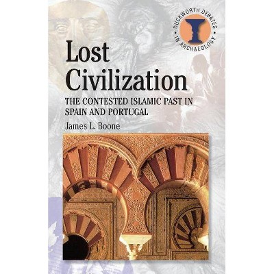 Lost Civilization - (Debates in Archaeology) by  James L Boone (Paperback)