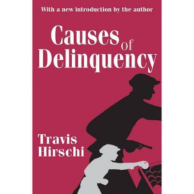 Causes of Delinquency - by  Travis Hirschi (Paperback)