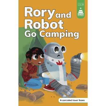 Rory and Robot Go Camping - (Stairway Decodables Step 6) by Leanna Koch