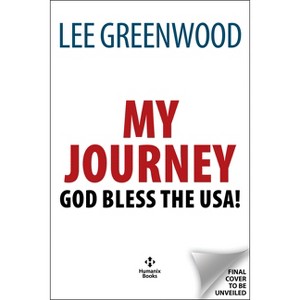 My Journey to the American Dream - by  Lee Greenwood (Hardcover) - 1 of 1