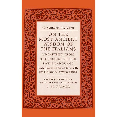 On the Most Ancient Wisdom of the Italians - by  Giambattista Vico (Hardcover)
