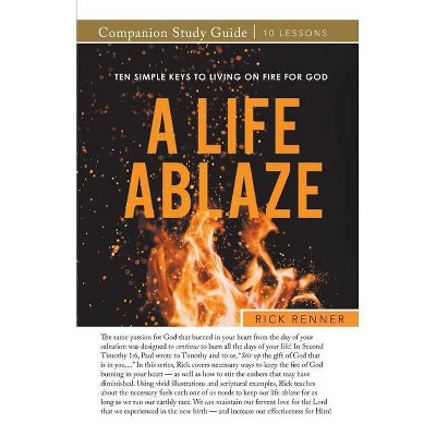 A Life Ablaze Study Guide - by  Rick Renner (Paperback)