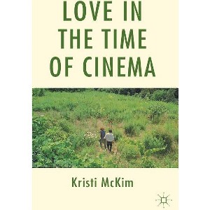 Love in the Time of Cinema - by  K McKim (Hardcover) - 1 of 1