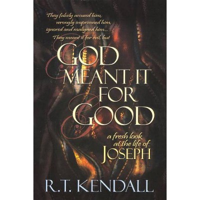 God Meant It for Good - by  R T Kendall (Paperback)