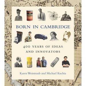 Born in Cambridge - by  Karen Weintraub & Michael Kuchta (Hardcover) - 1 of 1
