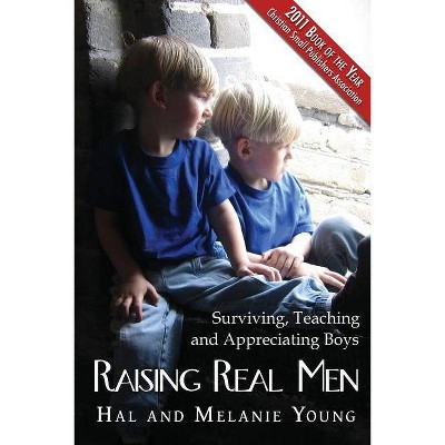 Raising Real Men - by  Hal Young & Melanie Young (Paperback)