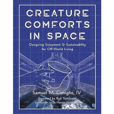 Creature Comforts in Space - by  Samuel M Coniglio IV (Paperback)