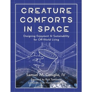 Creature Comforts in Space - by  Samuel M Coniglio IV (Paperback) - 1 of 1