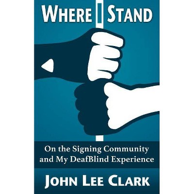 Where I Stand - by  John Lee Clark (Paperback)