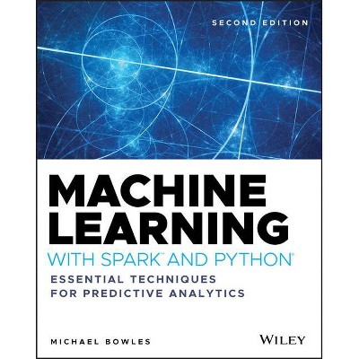  Machine Learning with Spark and Python - 2nd Edition by  Michael Bowles (Paperback) 