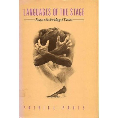 Languages of the Stage - by  Patrice Pavis (Paperback)