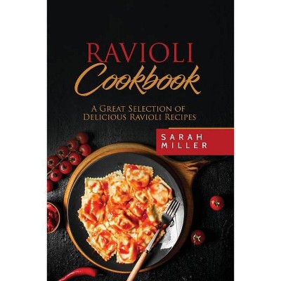 Ravioli Cookbook - by  Sarah Miller (Paperback)