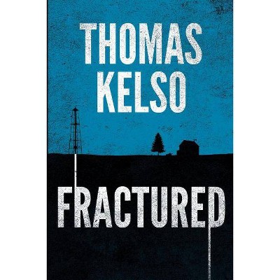 Fractured - by  Thomas Kelso (Paperback)