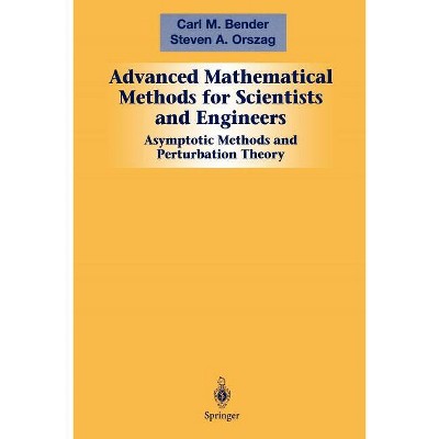 Advanced Mathematical Methods for Scientists and Engineers I - by  Carl M Bender & Steven a Orszag (Paperback)