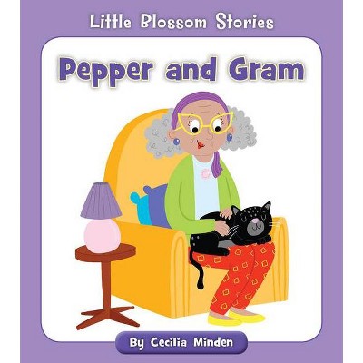 Pepper and Gram - (Little Blossom Stories) by  Cecilia Minden (Paperback)