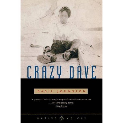 Crazy Dave - (Native Voices) by  Basil Johnston (Paperback)