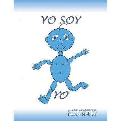 Yo Soy Yo - by  Ronda L Holtorf (Paperback)