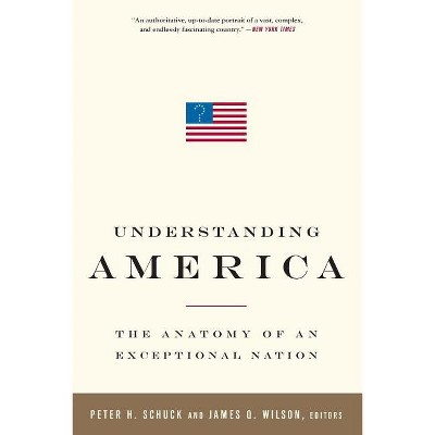 Understanding America - by  Peter H Schuck & James Q Wilson (Paperback)