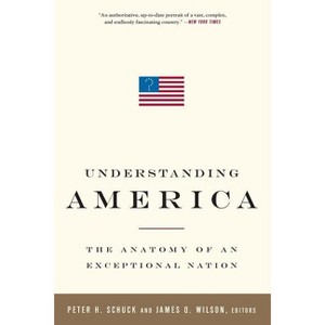 Understanding America - by  Peter H Schuck & James Q Wilson (Paperback) - 1 of 1