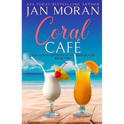 Coral Cafe - (Coral Cottage at Summer Beach) by  Jan Moran (Paperback)