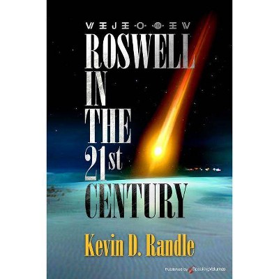 Roswell in the 21st Century - by  Kevin D Randle (Paperback)