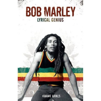 Bob Marley - by  Kwame Dawes (Paperback)