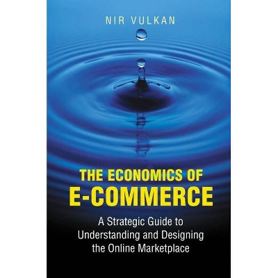 The Economics of E-Commerce - by  Nir Vulkan (Hardcover)