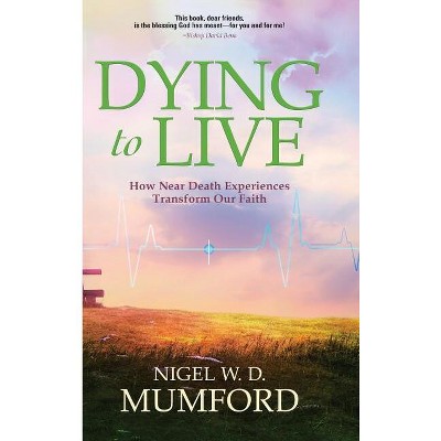 Dying to Live - by Nigel W D Mumford