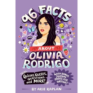 96 Facts about Olivia Rodrigo - (96 Facts about . . .) by  Arie Kaplan (Paperback) - 1 of 1
