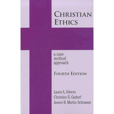  Christian Ethics - (New Edition (2nd & Subsequent) / 4th Ed. /) 4th Edition by  Laura A Stivers & Christine E Gudorf & James B Martin-Schramm 