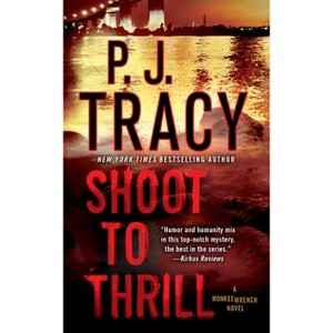 Shoot to Thrill - (Monkeewrench Novel) by  P J Tracy (Paperback) - 1 of 1