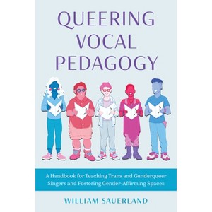 Queering Vocal Pedagogy - by William Sauerland - 1 of 1