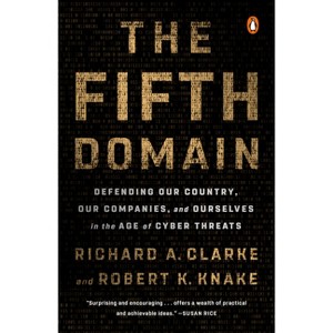 The Fifth Domain - by  Richard A Clarke & Robert K Knake (Paperback) - 1 of 1