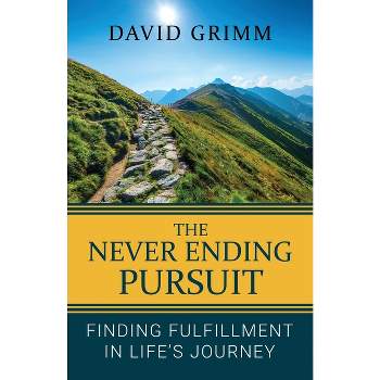 The Never Ending Pursuit - by  David Grimm (Paperback)
