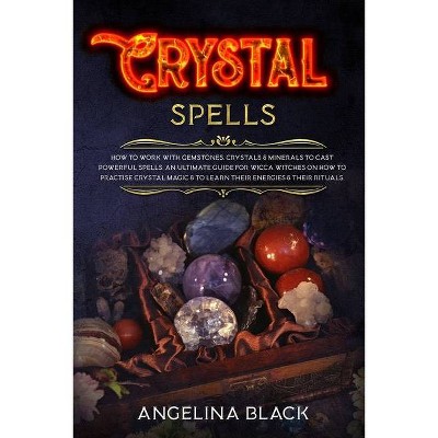 Crystal Spells - by  Angelina Black (Paperback)