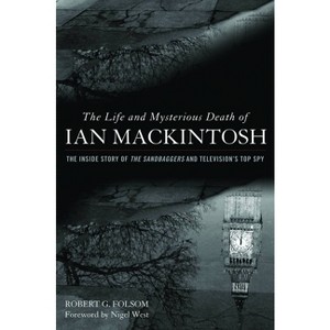 Life and Mysterious Death of Ian Mackintosh - by  Robert G Folsom (Hardcover) - 1 of 1
