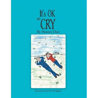  It's OK to Cry - by  Hunter Dan (Paperback) 