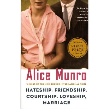 Hateship, Friendship, Courtship, Loveship, Marriage - (Vintage International) by  Alice Munro (Paperback)