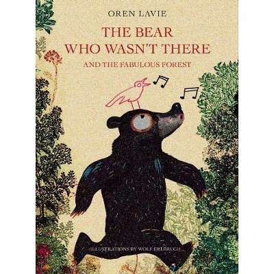 The Bear Who Wasn't There - by  Oren Lavie (Hardcover)