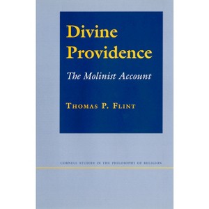 Divine Providence - (Cornell Studies in the Philosophy of Religion) by  Thomas P Flint (Paperback) - 1 of 1