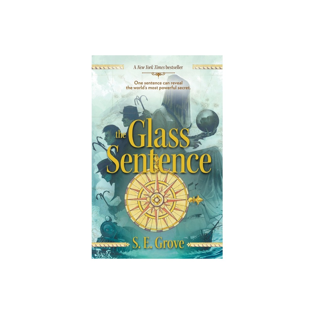 The Glass Sentence - (Mapmakers Trilogy) by S E Grove (Paperback)