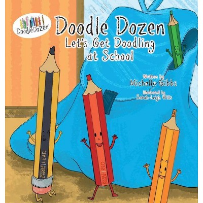 Doodle Dozen Let's Get Doodling at School - by  Michelle Gibbs (Hardcover)