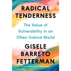 Radical Tenderness - by  Gisele Barreto Fetterman (Hardcover) - 1 of 1