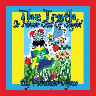 The Truth Is Never Out Of Style! - Large Print by  Penelope Dyan (Paperback)