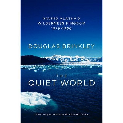 The Quiet World - by  Douglas Brinkley (Paperback)