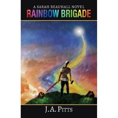 Rainbow Brigade - (Sarah Beauhall) by  J A Pitts (Paperback)