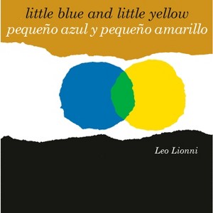 Pequeño Azul Y Pequeño Amarillo (Little Blue and Little Yellow, Spanish-English Bilingual Edition) - by  Leo Lionni (Board Book) - 1 of 1
